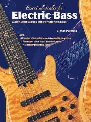 Essential Scales for Electric Bass: Major Scale Modes and Pentatonic Scales de Max Palermo