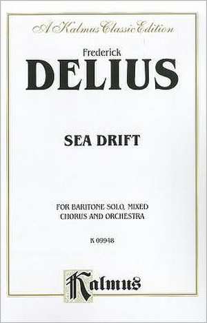 Sea Drift: Satb with Bar. Solo (Orch.) de Frederick Delius