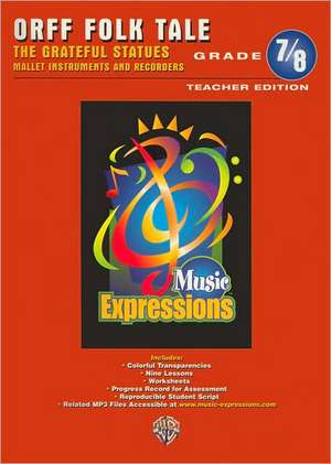 Music Expressions Grades 7-8 (Middle School 2): Orff Teacher Edition de Alfred Publishing