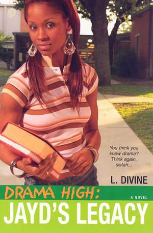 Drama High: Jayd's Legacy de L. Divine