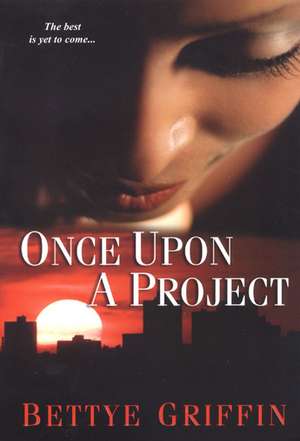 Once Upon A Project de Bettye Griffin