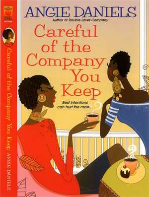 Careful Of The Company You Keep de Angie Daniels