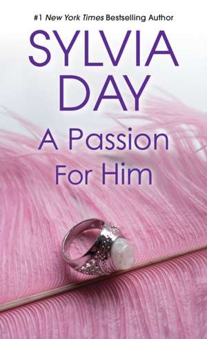 A Passion for Him de Sylvia Day