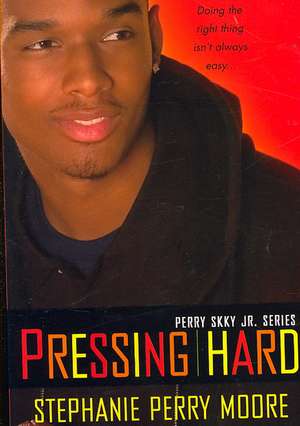 Pressing Hard: Perry Skky Jr. Series #2 de Stephanie Perry Moore