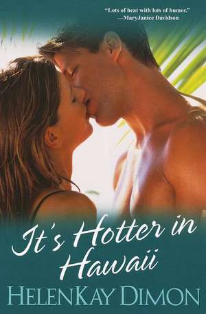 It's Hotter in Hawaii de HelenKay Dimon