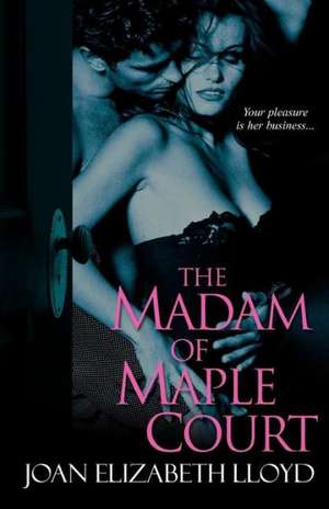 The Madam of Maple Court de Joan Elizabeth Lloyd