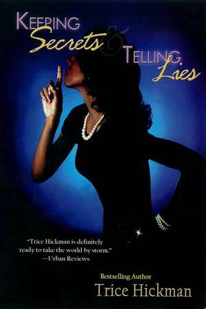 Keeping Secrets & Telling Lies de Trice Hickman