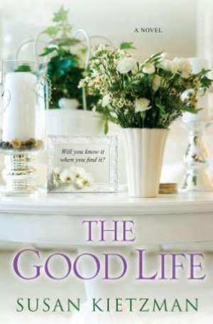 The Good Life de Susan Kietzman