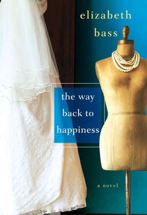 The Way Back to Happiness de Elizabeth Bass