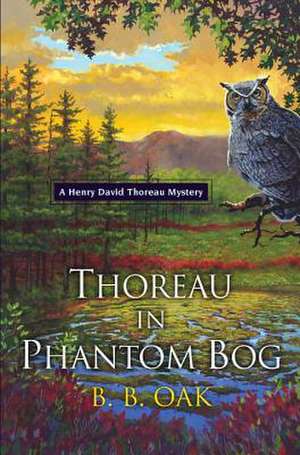 Thoreau in Phantom Bog de B. B. Oak