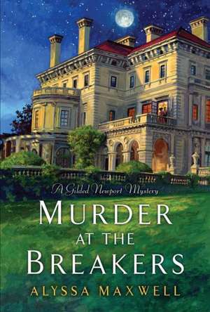 Murder at the Breakers de Alyssa Maxwell