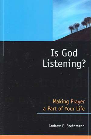 Is God Listening? de Andrew E. Steinmann