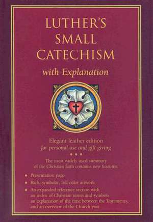 Luther's Small Catechism with Explanation de Concordia Publishing House