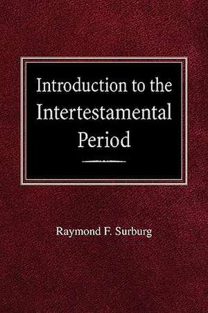 Introduction to the Intertestamental Period de Raymond F. Surburg