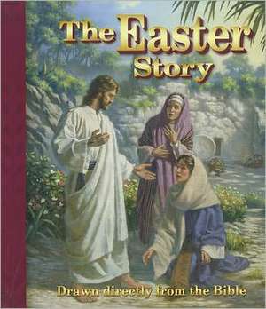 The Easter Story: Drawn Directly from the Bible de Edward A. Engelbrecht