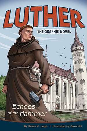 Luther: Echoes of the Hammer de Susan K. Leigh