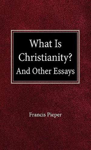 What Is Christianity? de Francis Pieper