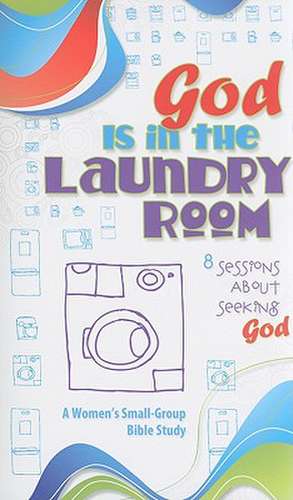 God Is in the Laundry Room de Susan Senechal