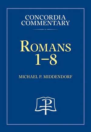 Romans 1-8 Commentary de Michael Paul Middendorf