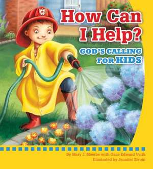 How Can I Help?: Gods Calling for Kids de Mary J. Moerbe