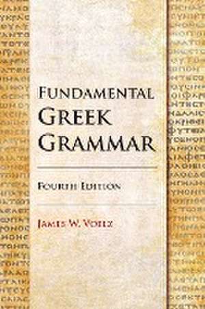 Fundamental Greek Grammar de Voelz James W 1945-