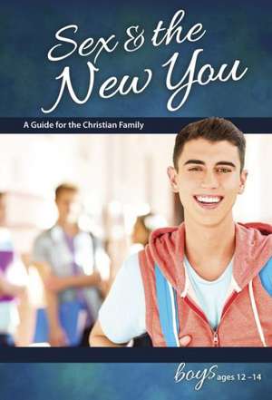 Sex & the New You: For Boys Ages 12-14 de Rich Bilmer