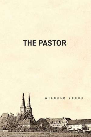 The Pastor de Wilhelm Loehe