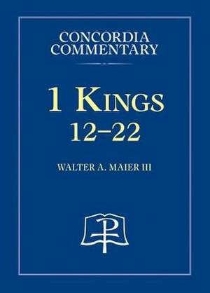 1 Kings 12-22 - Concordia Commentary de Walter a Maier III