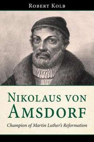 Nikolaus Von Amsdorf de Robert Kolb