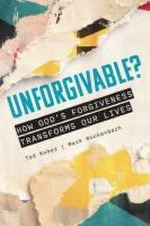 Unforgivable? How God's Forgiveness Transforms Our Lives de Ted Kober