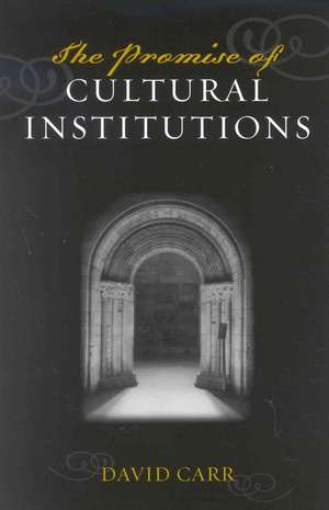 The Promise of Cultural Institutions de David Carr