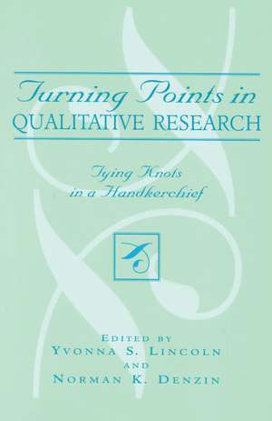 Turning Points in Qualitative Research: Tying Knots in a Handkerchief de Yvonna S. Lincoln