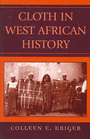 Cloth in West African History de Colleen E. Kriger