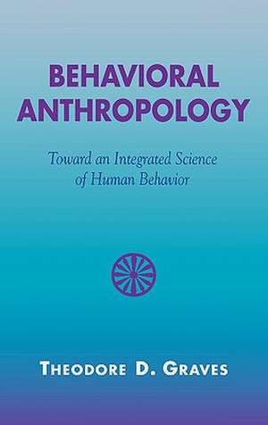 Behavioral Anthropology de Theodore D. Graves