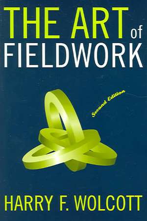 The Art of Fieldwork de Harry F. Wolcott