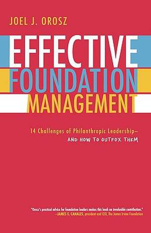 Effective Foundation Management de Joel J. Orosz