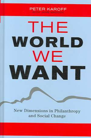 The World We Want de Peter Karoff