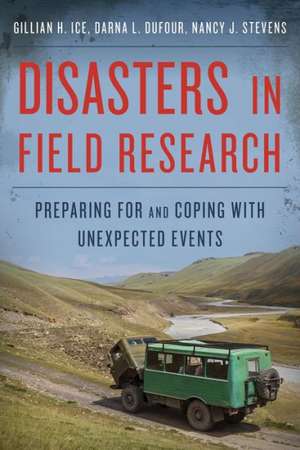 Disasters in Field Research de Gillian H. Ice