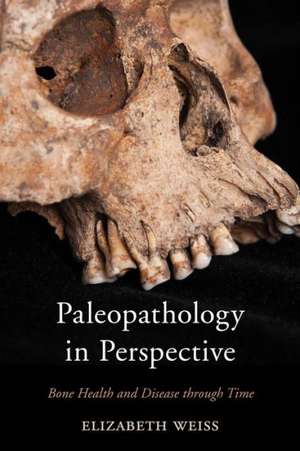 Paleopathology in Perspective de Elizabeth Weiss