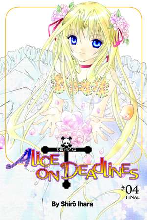 Alice on Deadlines, Volume 4 de Shiro Ihara