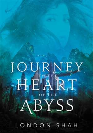 Journey to the Heart of the Abyss de London Shah