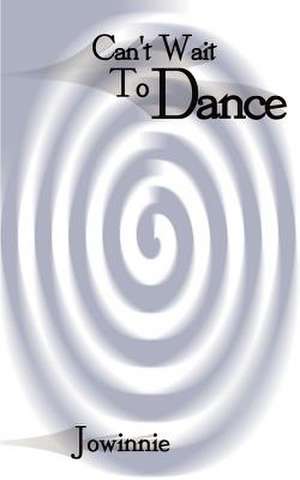 Can't Wait to Dance de Jowinnie