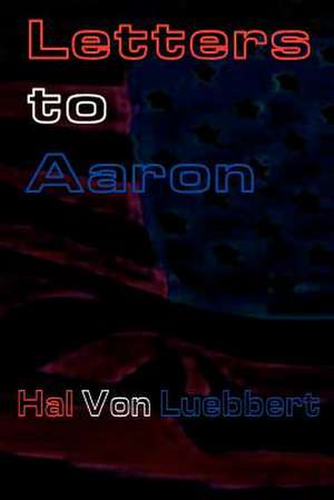 Letters to Aaron de H. A. L. von Luebbert
