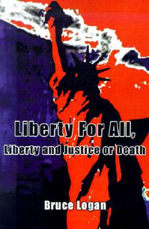 Liberty for All de Bruce Logan