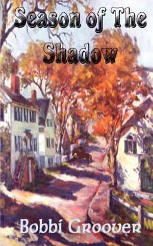 Season of the Shadow de Bobbi Groover