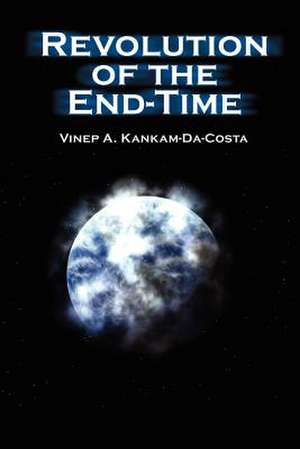 Revolution of the End-Time de Vinep A. Kankam-Da-Costa