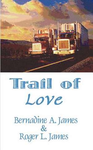 Trail of Love de Bernadine A. James