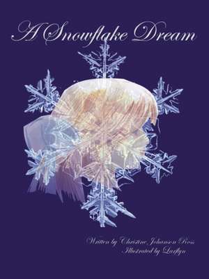 A Snowflake Dream de Christine Johanson Ross