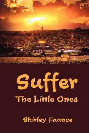 Suffer the Little Ones de Shirley Faunce