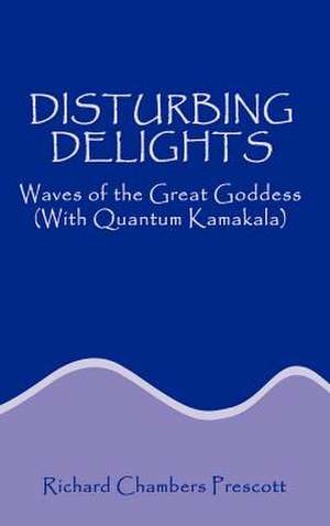 Disturbing Delights de Richard Chambers Prescott